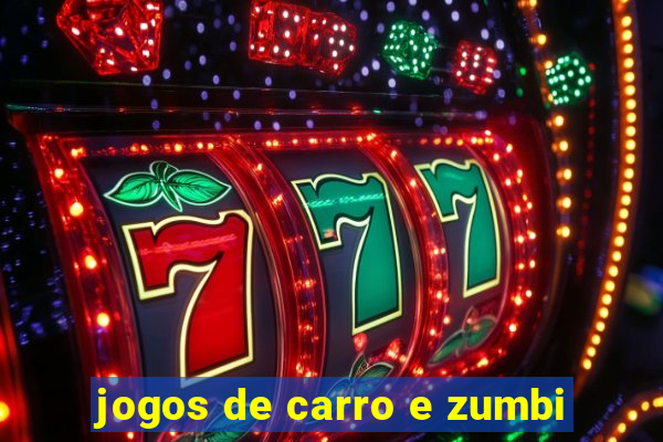 jogos de carro e zumbi